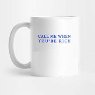 Call Me When You’re Rich Mug